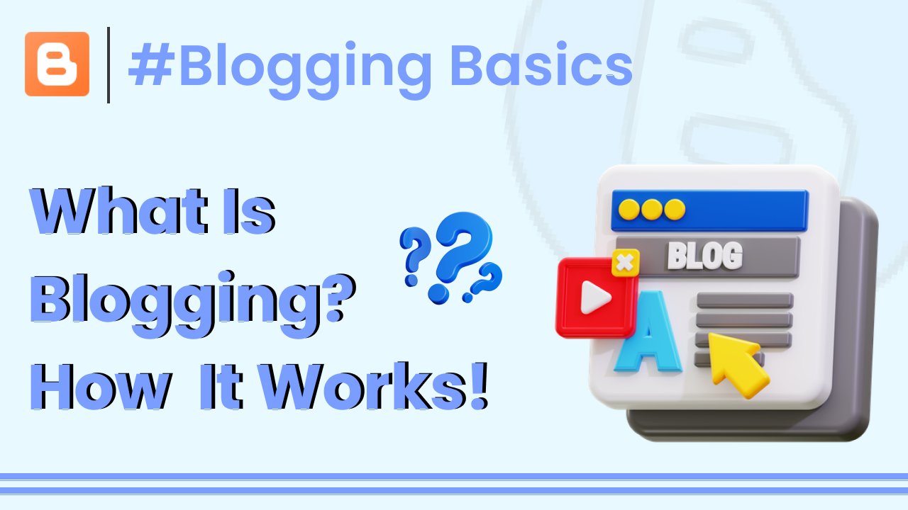 What Is Blogging and How It Really Works