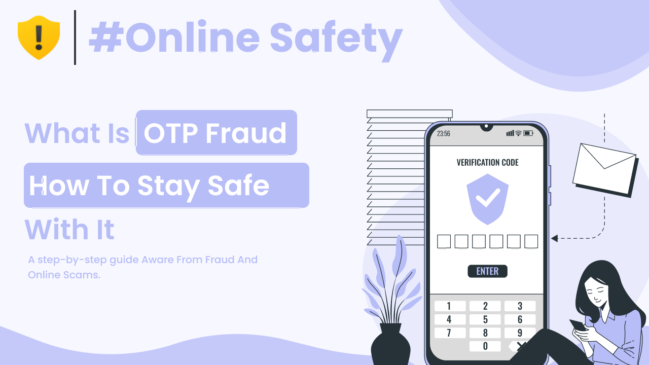 OTP Fraud Explained and How to Stay Safe